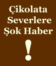 Çikolata Severlere Şok Haber!