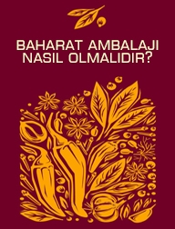 Baharat Ambalajı Nasıl Olmalıdır?