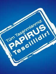 Tüm Tasarımlarımız Papirus Tescillidir